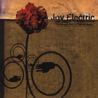 Purchase Joy Electric - The Art & Craft Of Popular Music 1994–2002 CD1