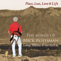 Purchase Mick Rothman - Place, Loss, Love & Life: The Songs Of Mick Rothman