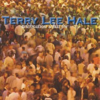 Purchase Terry Lee Hale - Celebration What For