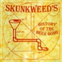 Purchase Skunkweed - History Of The Beer Bong