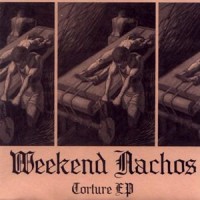 Purchase Weekend Nachos - Torture (EP)