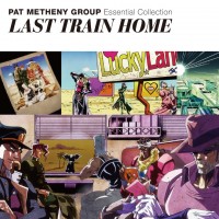 Purchase Pat Metheny Group - Essential Collection: Last Train Home
