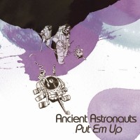 Purchase Ancient Astronauts - Put 'Em Up (EP)