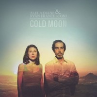 Purchase Alela Diane & Ryan Francesconi - Cold Moon