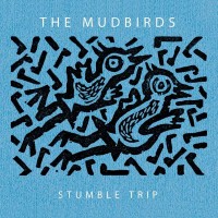 Purchase The Mudbirds - Stumble Trip