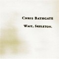 Buy Chris Bathgate - Wait, Skeleton Mp3 Download