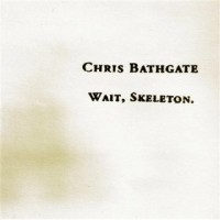 Purchase Chris Bathgate - Wait, Skeleton