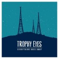 Buy Trophy Eyes - Everything Goes Away Mp3 Download