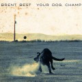 Buy Brent Best - Your Dog, Champ Mp3 Download