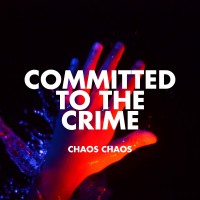 Purchase Chaos Chaos - Committed To The Crime (EP)