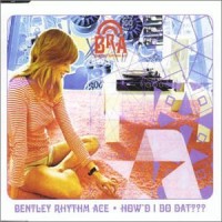 Purchase Bentley Rhythm Ace - How'd I Do Dat (EP)