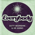 Buy Dutty Moonshine - Everybody (With Kid Kasino) Mp3 Download