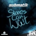 Buy Submatik - Stories Can Wait (EP) Mp3 Download