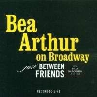 Purchase Bea Arthur - Bea Arthur On Broadway: Just Between Friends