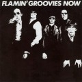 Buy The Flamin' Groovies - Now (Remastered 2005) Mp3 Download