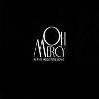Purchase Oh Mercy - In The Nude For Love