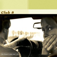 Purchase Club 8 - The Friend I Once Had