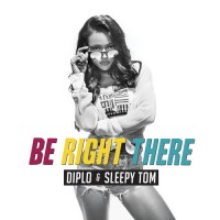 Purchase Diplo & Sleepy Tom - Be Right There (CDS)