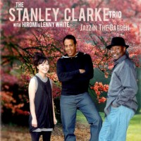 Purchase The Stanley Clarke Trio - Jazz In The Garden
