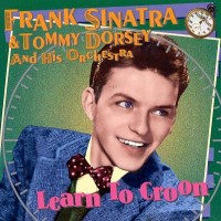 Purchase Frank Sinatra - Learn To Croon (With Tommy Dorsey)