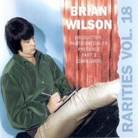 Purchase The Beach Boys - Rarities Vol. 18: Production, Participation Or Presence (1964-1965) (With Brian Wilson)