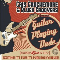 Purchase Cris Crochemore & Blues Groovers - Guitar Playing Dude