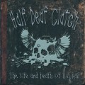 Buy Half Deaf Clatch - The Life And Death Of A.J Rail Mp3 Download