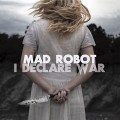 Buy Mad Robot - I Declare War Mp3 Download