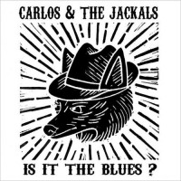 Purchase Carlos & The Jackals - Is It The Blues?