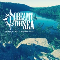 Purchase I Dreamt The Sea - Say What You Mean/ Mean What You Say