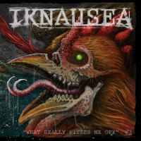 Purchase Iknausea - What Really Pisses Me Off