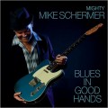 Buy Mighty Mike Schermer - Blues In Good Hands Mp3 Download