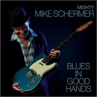 Purchase Mighty Mike Schermer - Blues In Good Hands
