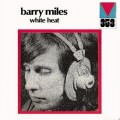 Buy Barry Miles - White Heat (Reissued 2007) Mp3 Download