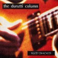 Buy The Durutti Column - Red Shoes Mp3 Download