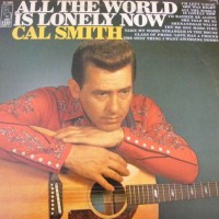 Purchase Cal Smith - All The World Is Lonely Now (Vinyl)