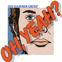 Purchase Jan Hammer Group - Oh Yeah? (Vinyl)