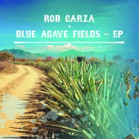 Purchase Rob Garza - Blue Agave Fields (EP)