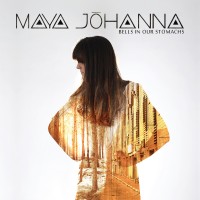 Purchase Maya Johanna - Bells In Our Stomachs