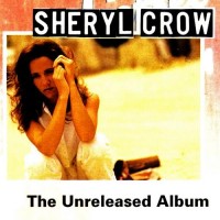 Purchase Sheryl Crow - Sheryl Crow (The Unreleased Album)
