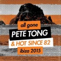 Buy VA - All Gone Pete Tong & Hot Since 82 Ibiza 2015: Pete Tong CD1 Mp3 Download