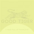 Buy Good Tiger - A Head Full Of Moonlight Mp3 Download