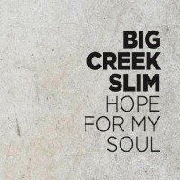 Purchase Big Creek Slim - Hope For My Soul