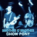 Buy Brother O' Brother - Show Pony Mp3 Download