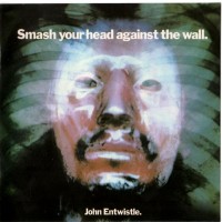 Purchase John Entwistle - Smash Your Head Against The Wall (Remastered 2005)
