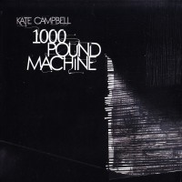 Purchase Kate Campbell - 1000 Pound Machine