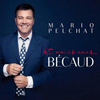 Purchase Mario Pelchat - Et Maintenant... Bécaud