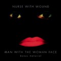 Buy Nurse With Wound - Man With The Woman Face: Bonus Material Mp3 Download