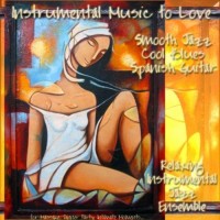 Purchase Relaxing Instrumental Jazz Ensemble - Relaxing Instrumental Jazz Ensemble: Instrumental Music To Love