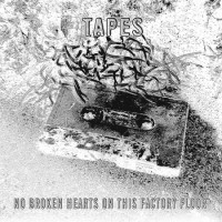 Purchase Tapes - No Broken Hearts On This Factory Floor